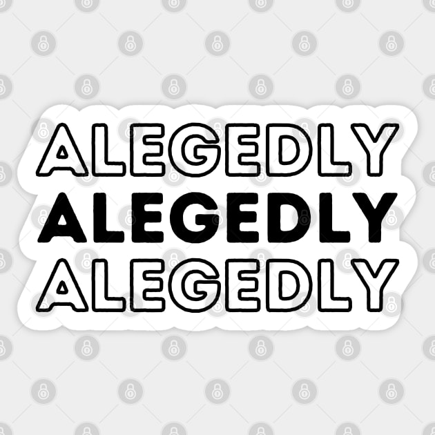 Allegedly Sticker by The WYLD Tribe